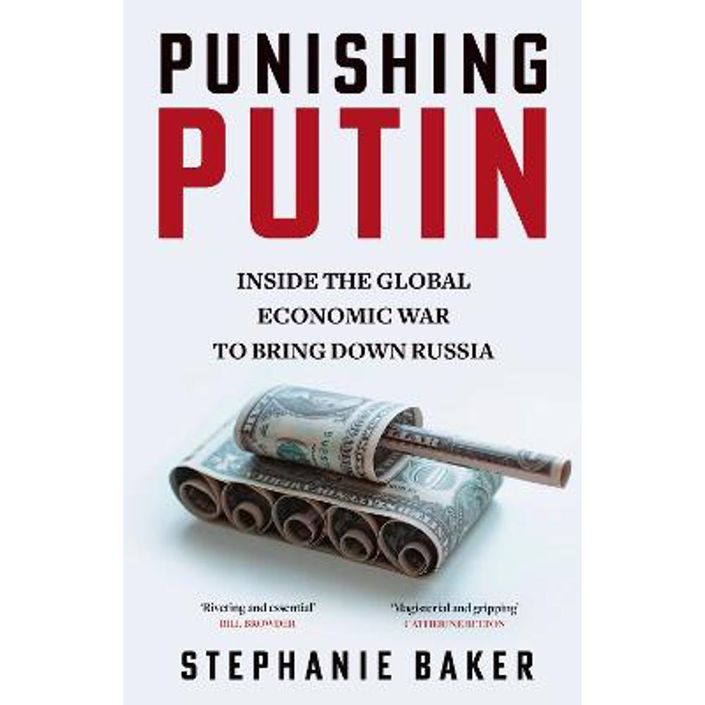 Punishing Putin: Inside the Global Economic War to Bring Down Russia (Hardback) - Stephanie Baker